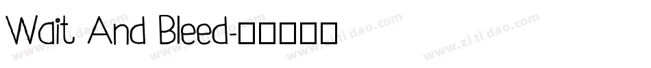 Wait And Bleed字体转换